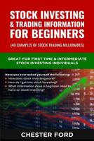 Stock Investing & Trading Information for Beginners: Great for First Time Stock investors & Traders who are asking how does the Stock Market work. A good Resource for those that want to start Stock Tr 1081572930 Book Cover