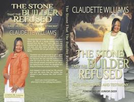 The Stone That The Builder Refused: Past hurts, Pains and Testimony 0692023518 Book Cover