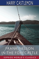 Frank Nelson in the Forecastle; or the Sportsman's Club Among the Whalers 1979647437 Book Cover