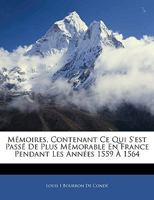 Mémoires, Contenant Ce Qui S'est Passé De Plus Mémorable En France Pendant Les Années 1559 À 1564 1143563999 Book Cover