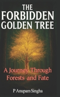 The Forbidden Golden Tree: A Journey through Forests and Fate B0FT7Q5617 Book Cover