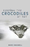 Keeping the Crocodiles at Bay 1486602738 Book Cover