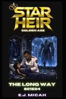 The Long Way: S01E04 (Star Heir : Golden Age) B0GYPQZ7LY Book Cover