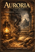 Auroria - Manuale Base: Regole essenziali per iniziare a giocare (Auroria il gioco di ruolo) B0GMVWDXC7 Book Cover