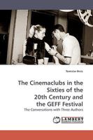 The Cinemaclubs in the Sixties of the 20th Century and the GEFF Festival: The Conversations with Three Authors 3838306295 Book Cover