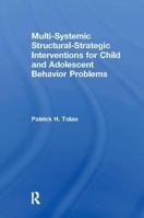 Multi-Systemic Structural-Strategic Interventions for Child and Adolescent Behavior Problems 086656974X Book Cover