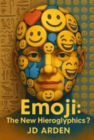 Emoji: The New Hieroglyphics? (Society & Human Nature) B0FHFYSPV6 Book Cover