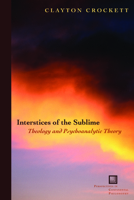 Interstices of the Sublime: Theology and Psychoanalytic Theory (Perspectives in Continental Philosophy) 0823227227 Book Cover