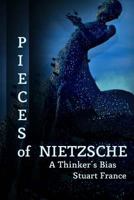 Pieces of Nietzsche: A Thinker's Bias 1910478180 Book Cover