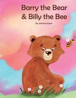 Barry the Bear and Billy the Bee 109834846X Book Cover