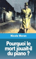 Pourquoi le mort jouait-il du piano ? 237976350X Book Cover