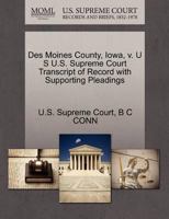 Des Moines County, Iowa, v. U S U.S. Supreme Court Transcript of Record with Supporting Pleadings 1270374524 Book Cover