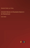Achtzehn Monate Mit Russlands Heeren in Der Mandschurei: Bd. Von Beginn Des Krieges Bis Zum Rückzug Nach Mukden 1147725063 Book Cover