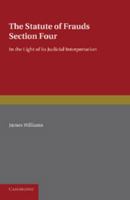 The Statute of Frauds Section Four: In the Light of Its Judicial Interpretation 1107673771 Book Cover