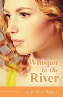 Whisper to the River 1460216512 Book Cover