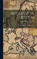 Bottled Up in Belgium: The Last Delegate's Informal Story 0526045329 Book Cover