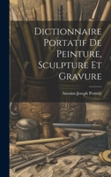 Dictionnaire Portatif De Peinture, Sculpture Et Gravure 1022265067 Book Cover