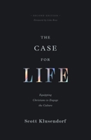 The Case for Life: Equipping Christians to Engage the Culture 1433503204 Book Cover