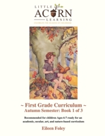 Little Acorn Learning: First Grade Curriculum: Autumn Semester B08HH1JXBQ Book Cover