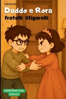 Daddo e Rora, fratelli litigarelli.: Racconto illustrato per bambini sulla famiglia: crescere insieme tra litigi, sorrisi e amore fraterno. B0FTLYFK5Y Book Cover