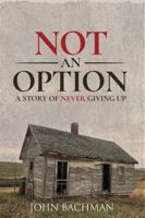 Not An Option: A Story of Never Giving Up null Book Cover