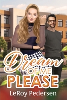 DREAM OF ME PLEASE B0C5C3PNNR Book Cover