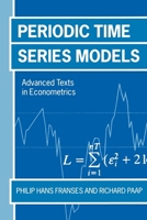 Periodic Time Series Models (Advanced Texts in Econometrics) 0199242038 Book Cover