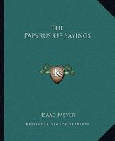 The Papyrus Of Sayings 1425308902 Book Cover