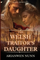The Welsh Traitor's Daught 1916626459 Book Cover