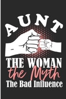 Aunt The Woman The Myth The Bad Influence: Crazy Auntie Blank Lined Note Book 1692021079 Book Cover