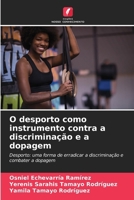 O desporto como instrumento contra a discriminação e a dopagem: Desporto: uma forma de erradicar a discriminação e combater a dopagem (Portuguese Edition) 6208666902 Book Cover