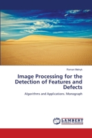 Image Processing for the Detection of Features and Defects: Algorithms and Applications. Monograph 6206144593 Book Cover