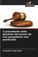 Il precedente nella giustizia del lavoro da una prospettiva non positivista (Italian Edition) 6207704746 Book Cover