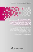 International Environmental Law and International Human Rights Law in Investment Treaty Arbitration: The Contribution of Host States Argumentation in ... (International Arbitration Law Library, 68) 9403530472 Book Cover