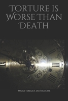 Torture Is Worse Than Death B08GLP4281 Book Cover