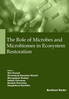 The Role of Microbes and Microbiomes in Ecosystem Restoration (Microbes and Microbiomes for Clean and Green Environment) 9815256610 Book Cover