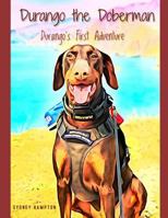 Durango the Doberman: Durango's First Adventure 179040990X Book Cover