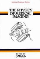 The Physics of Medical Imaging (Medical Science Ser) 0852743491 Book Cover