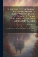 Di Battista Pittoni pittore vicentino Imprese di diversi prencipi, dvchi, signori, e d'altri personaggi et hvomini letterati et illvstri: Con alcune s 1021387711 Book Cover