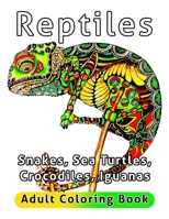 Reptiles Adult Coloring Book: Snakes, Sea Turtles, Crocodiles, Iguanas B0898ZY3VJ Book Cover