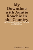 My Downtime with Auntie Roachie in the Country 1304704793 Book Cover