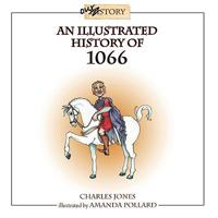 An Illustrated History of 1066 1904623220 Book Cover