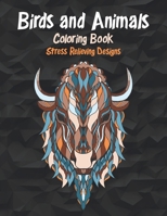 Birds and Animals - Coloring Book - Stress Relieving Designs B08BDT93TL Book Cover