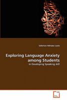 Exploring Language Anxiety among Students: in Developing Speaking skill 3639319303 Book Cover