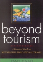 Beyond Tourism: A Practical Guide to Meaningful Educational Travel 1578861543 Book Cover