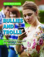 Bullies and Trolls: Protecting Yourself on Social Media 1978507682 Book Cover