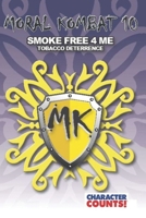 Moral Kombat 10: Tobacco Deterrence Smoke Free 4 Me 1537792903 Book Cover