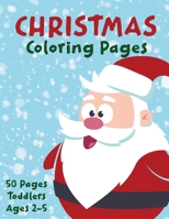 Christmas Coloring Pages for Toddlers: Holiday Activity Book for Kids Ages 2-5 B08MSS9H9S Book Cover