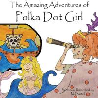 The Amazing Adventures of Polka Dot Girl 1095676792 Book Cover