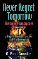 Never Regret Tomorrow - The Omega Chronicles - Book I 1609109554 Book Cover